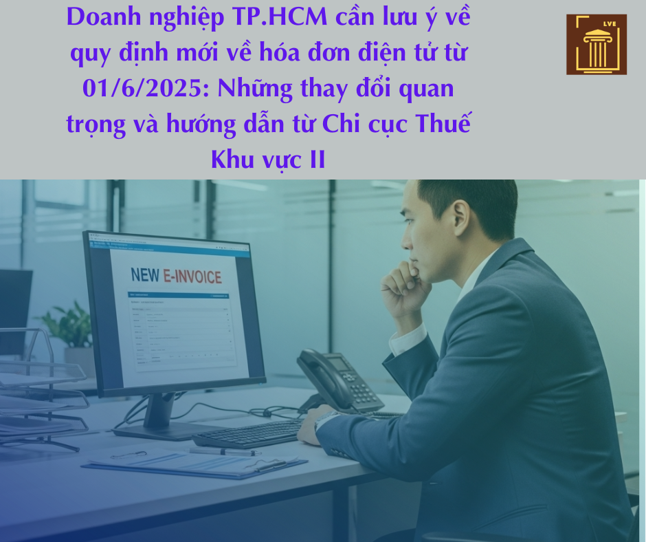 Doanh nghiep TP.HCM can luu y ve quy dinh moi ve hoa don dien tu tu 0162025 Nhung thay doi quan trong va huong dan tu Chi cuc Thue Khu vuc II